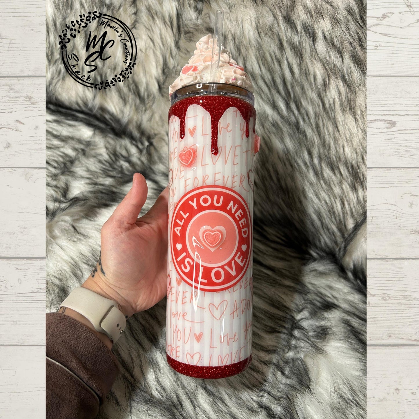 Valentines Tumbler, All you need is love candy, hearts, glitter, 3d dripping and whipped Cream 3d topper, on a 20oz or 30oz Straight Skinny