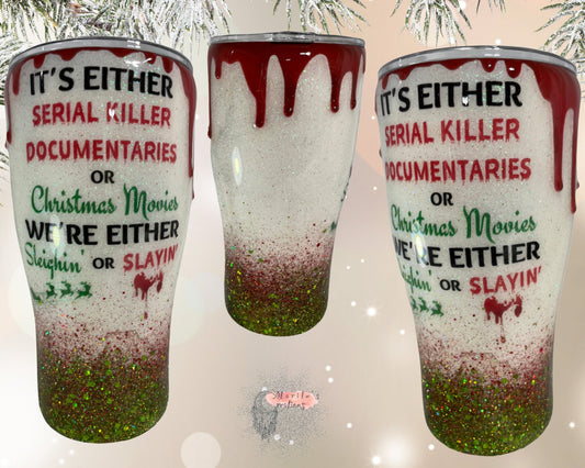 Sleighin’ or Slayin’ custom tumbler with 3D dripping, Christmas Cup, Serial killer Documentaries Tumblers, 3D Blood dripping, glitter/epoxy.