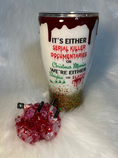 It’s Either Serial Killer Documentaries or Christmas Movies We’re Either Sleighin or Slayin 3D Tumbler with removable knives topper