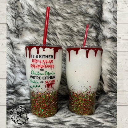 Sleighin’ or Slayin’ custom tumbler with 3D dripping, Christmas Cup, Serial killer Documentaries Tumblers, 3D Blood dripping, glitter/epoxy.
