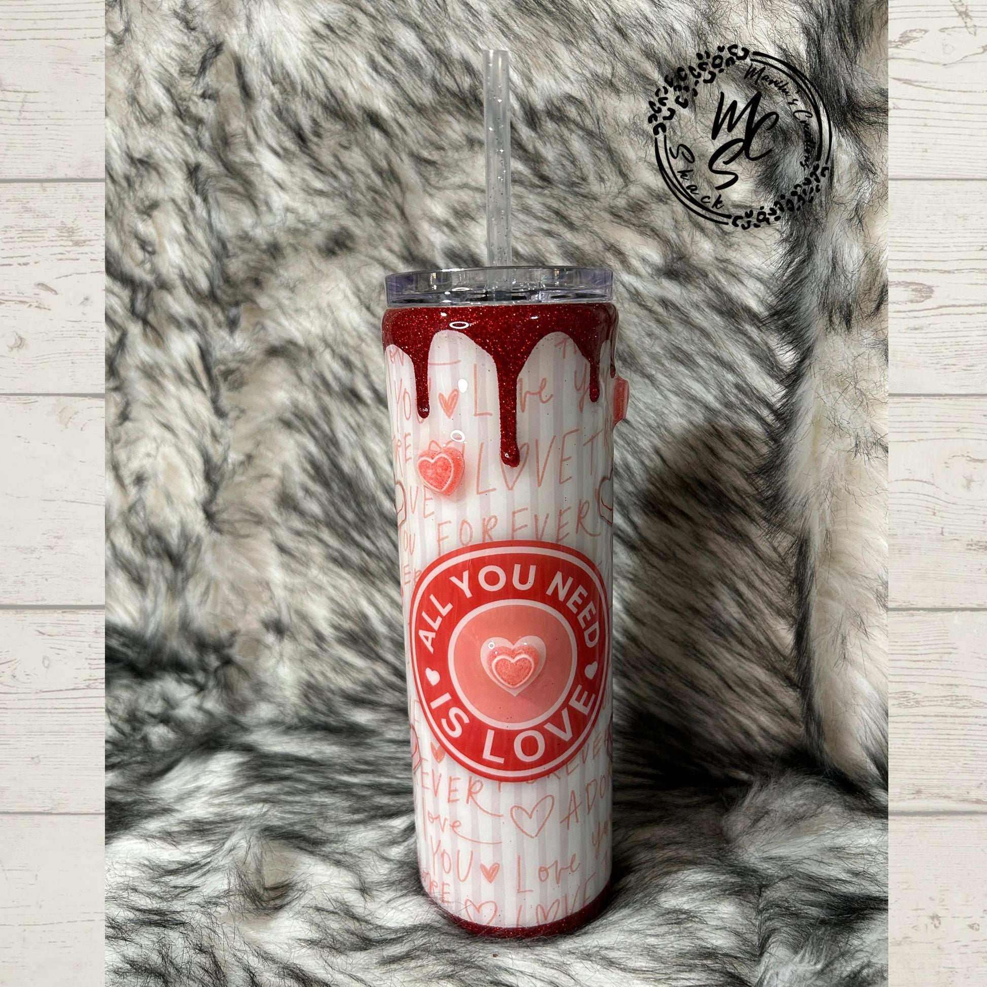 Valentines Tumbler, All you need is love candy, hearts, glitter, 3d dripping and whipped Cream 3d topper, on a 20oz or 30oz Straight Skinny