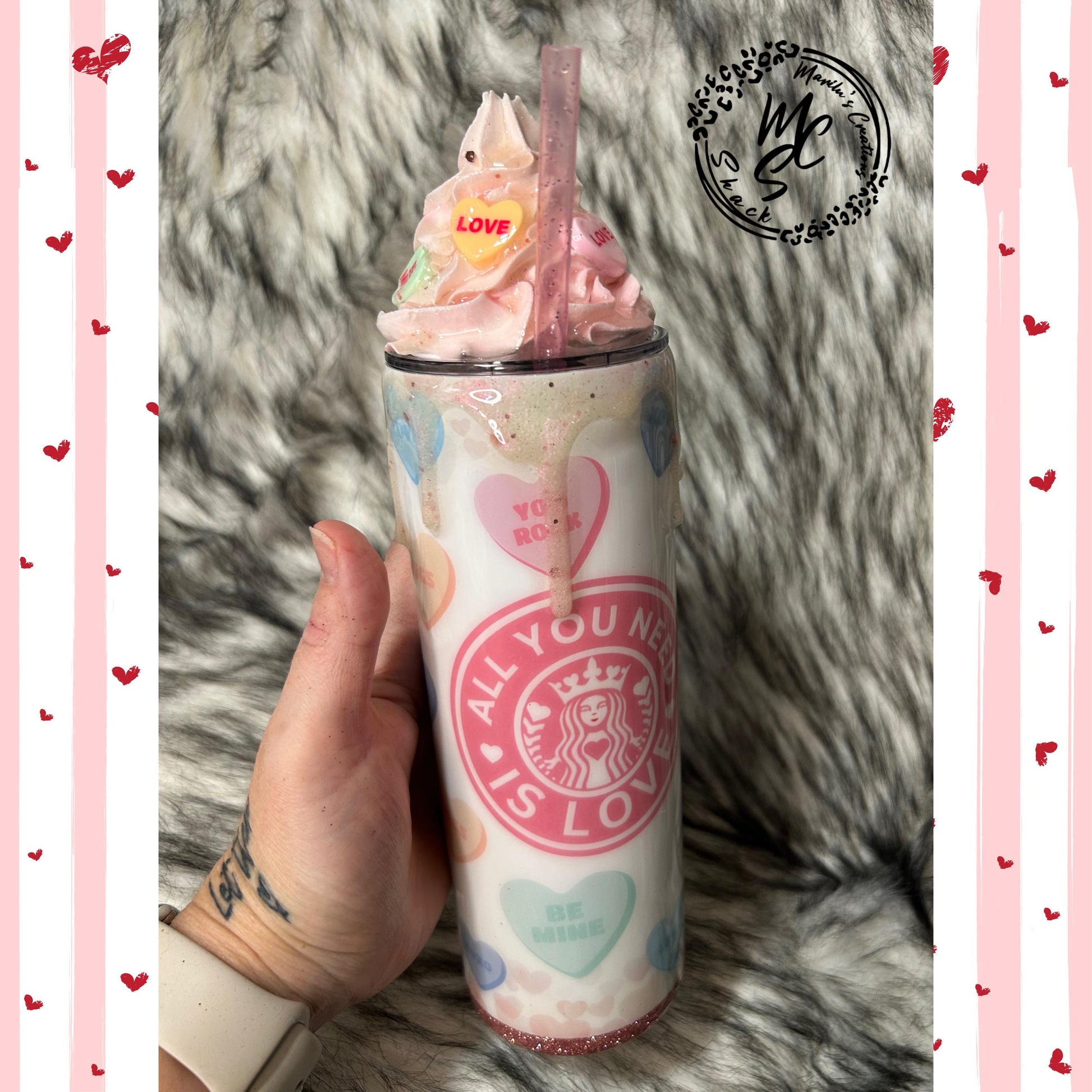 Valentines Tumbler, All you need is love candy, hearts, glitter, 3d dripping and whipped Cream 3d topper, on a 20oz or 30oz Straight Skinny