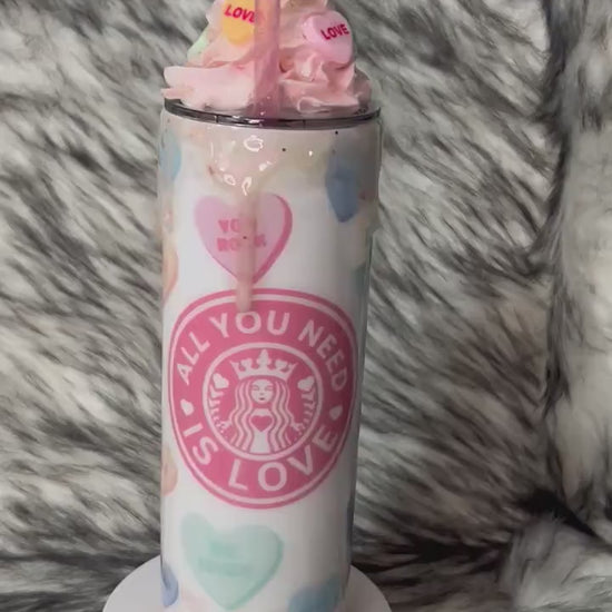 Valentines Tumbler, All you need is love candy, hearts, glitter, 3d dripping and whipped Cream 3d topper, on a 20oz or 30oz Straight Skinny