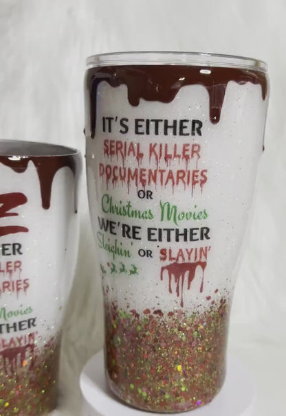 Sleighin’ or Slayin’ custom tumbler with 3D dripping, Christmas Cup, Serial killer Documentaries Tumblers, 3D Blood dripping, glitter/epoxy.