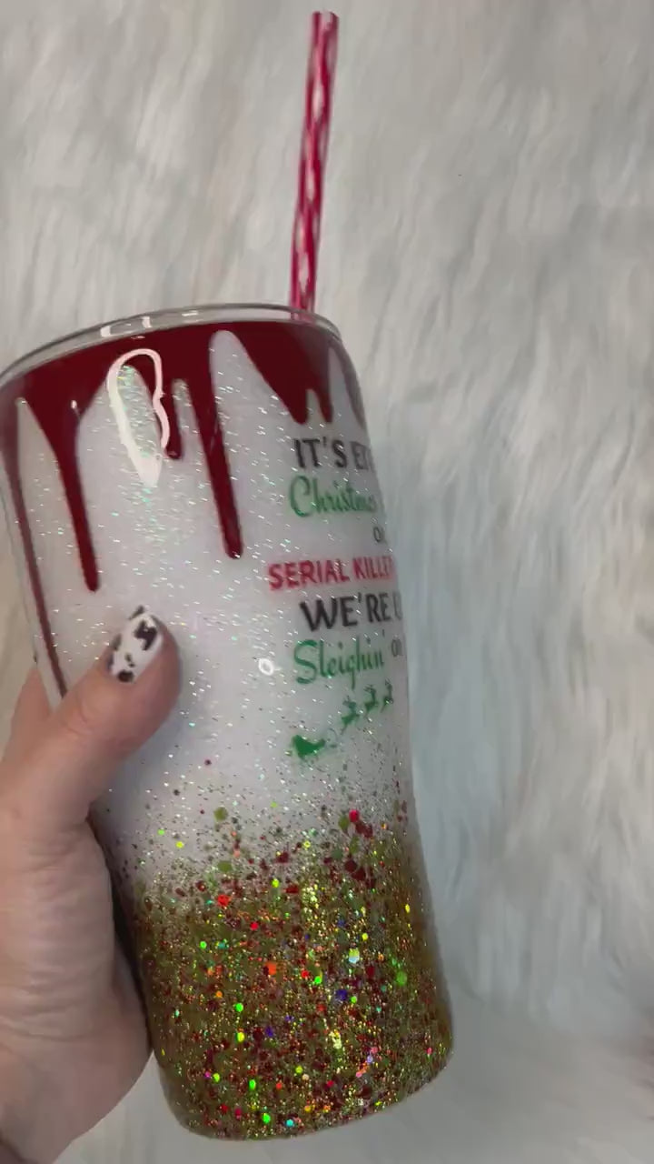 Sleighin’ or Slayin’ custom tumbler with 3D dripping, Christmas Cup, Serial killer Podcasts Tumblers, 3D Blood dripping, glitter/epoxy.