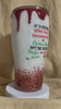Sleighin’ or Slayin’ custom tumbler with 3D dripping