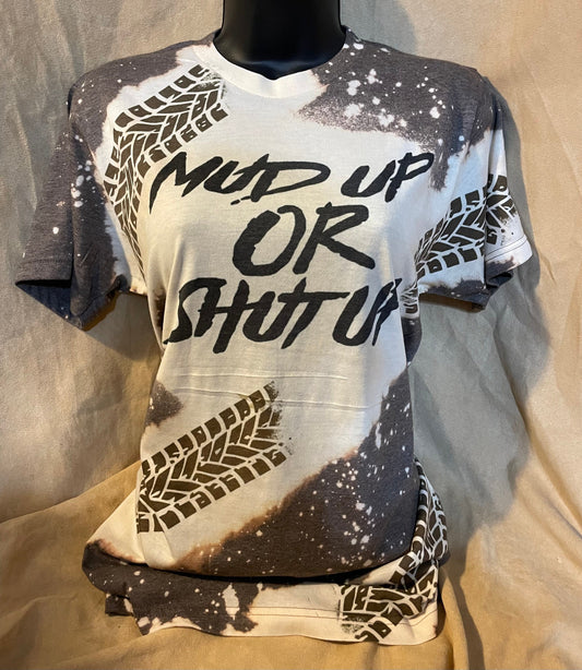Mud Up or Shut Up shirt