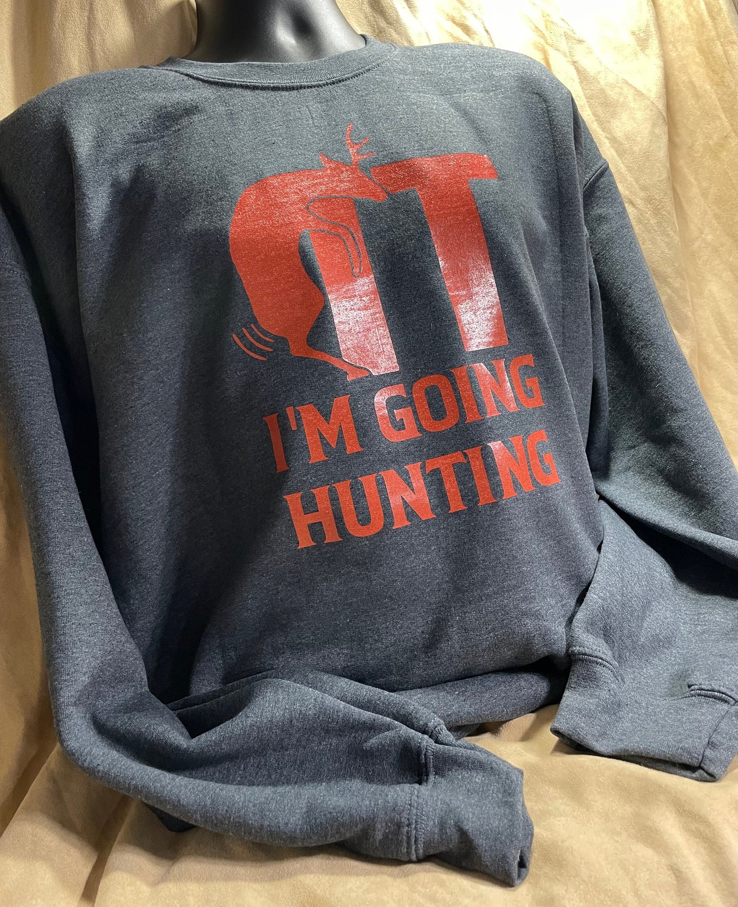 IT I am going hunting hoodie or sweatshirt