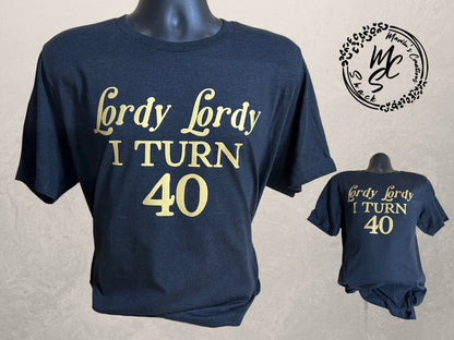 Lordy Lordy birthday t-shirt, customize it with any number (age) you’ll like, Lordy Lordy I turn 40 black with gold super soft tee.