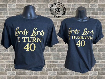 Lordy Lordy birthday t-shirt, customize it with any number (age) you’ll like, Lordy Lordy I turn 40 black with gold super soft tee.